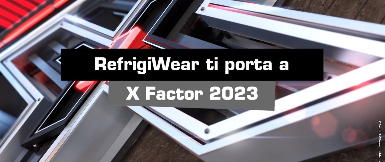 Segui RefrigiWear e vinci X Factor